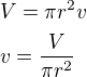 $V=\pi r^{2}v\nl v=\frac{V}{\pi r^{2}}$