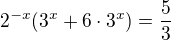 $2^{-x}(3^{x}+6\cdot 3^{x})=\frac{5}{3}$