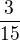 $\frac {3}{15} $