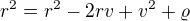 $r^{2} = r^2-2rv+v^2 + \varrho $