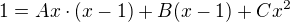 $1=Ax \cdot (x-1)+B(x-1)+Cx^2$