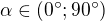 $\alpha \in (0^\circ ;90^\circ ) $