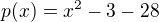 $p(x)=x^2-3-28$