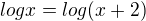 $ log x = log (x+2)$