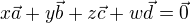 $x \vec{a} + y \vec{b} + z \vec{c} + w \vec{d} = \vec{0}$