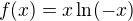 $f(x) = x\ln(-x)$