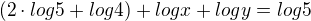 $(2 \cdot log 5 + log 4) + log x + log y = log 5$