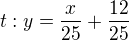 $t: y=\frac{x}{25}+\frac{12}{25}$