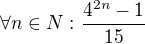 $\forall n\in N:\frac{4^{2n}-1}{15}$