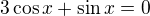 $3\cos x+\sin x=0$