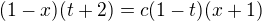 $(1-x)(t+2)=c(1-t)(x+1)$