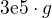 $\mathrm{3e5}\cdot g$