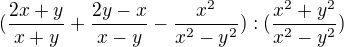 $(\frac{2x+y}{x+y}+\frac{2y-x}{x-y}-\frac{x^{2}}{x^{2}-y^{2}}):(\frac{x^{2}+y^{2}}{x^{2}-y^{2}})$
