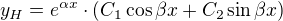 $y_H = e^{\alpha x} \cdot (C_1 \cos \beta x + C_2 \sin \beta x)$