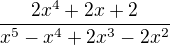 $\frac{2x^{4}+2x+2}{x^{5}-x^{4}+2x^{3}-2x^{2}}$
