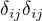 $\delta _{ij}\delta _{ij}$