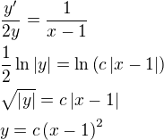 $\frac{y^{\prime}}{2y}=\frac{1}{x-1}\nl \frac{1}{2}\ln{\left|y\right|}=\ln{\(c\left|x-1\right|\)}\nl \sqrt{\left|y\right|}=c\left|x-1\right|\nl y=c\(x-1\)^2$