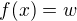 $f(x) = w$
