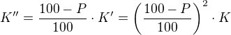 $K''=\frac{100-P}{100}\cdot K'=\left(\frac{100-P}{100}\right)^2\cdot K$