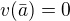 $v(\bar{a})=0$