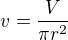 $v=\frac V{\pi r^{2}}$