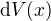 $\mathrm{d}V(x)$