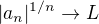$|a_n|^{1/n}\to L$