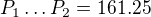 $P_{1}\ldots P_{2}=161.25$