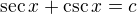 $\sec x+\csc x = c$