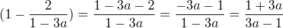 $(1-\frac{2}{1-3a})=\frac{1-3a-2}{1-3a}=\frac{-3a-1}{1-3a}=\frac{1+3a}{3a-1}$