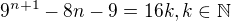 $9^{n+1}-8n-9=16k, k\in\mathbb N$
