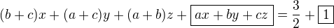 $ (b+c)x+(a+c)y +(a+b)z +\boxed{ax+by+cz} =\frac{3}{2}+\boxed{1}$