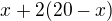 $x+2(20-x)$