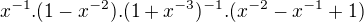 $x^{-1}.(1-x^{-2}).(1+x^{-3})^{-1}.(x^{-2}-x^{-1}+1)$