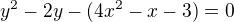 $y^2-2y-(4x^2-x-3)=0$