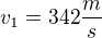$v_1=342{\frac{m}{s}}$