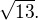 $\sqrt{13}.$