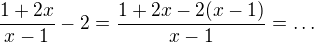 $\frac {1+2x}{x-1}-2=\frac{1+2x-2(x-1)}{x-1}=\dots$