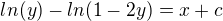 $ln(y)-ln(1-2y)=x+c$