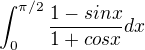 $\int_{0}^{\pi /2}\frac{1-sinx}{1+cosx}dx$