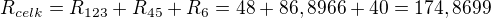 $R_{celk}=R_{123}+R_{45}+R_{6}=48+86,8966+40=174,8699$