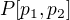 $P[p_1,p_2]$