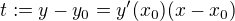 $t:=y-y_{0}=y'(x_{0})(x-x_{0})$