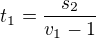 $t_1=\frac{s_2}{v_1-1}$