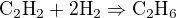 kopírovat do textarea $\text{C}_{2}\text{H}_{2} +\text{2H}_{2}\Rightarrow \text{C}_{2}\text{H}_{6}$