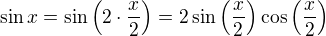 $\sin x=\sin\({2\cdot \frac x2}\)=2\sin\({\frac x2}\)\cos\({\frac x2}\)$
