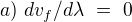$a)\ dv_f / d\lambda\ =\ 0$