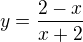 $y=\frac{2-x}{x+2}$