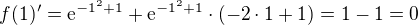 $f(1)^{\prime}=\mathrm{e}^{-1^2+1}+\mathrm{e}^{-1^2+1}\cdot (-2\cdot 1+1)=1-1=0$