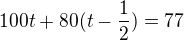 kopírovat do textarea $100t+80(t-\frac{1}{2})=77$